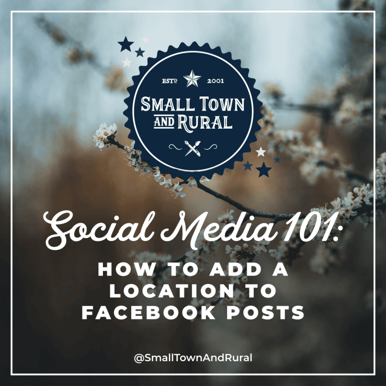 Social Media 101: How To Add A Location To Facebook Posts