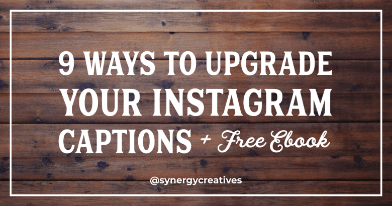 9 Ways To Upgrade Your Instagram Captions (Plus FREE Ebook)