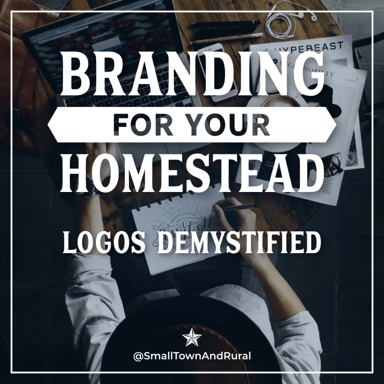 Branding For Your Homestead: Logos Demystified